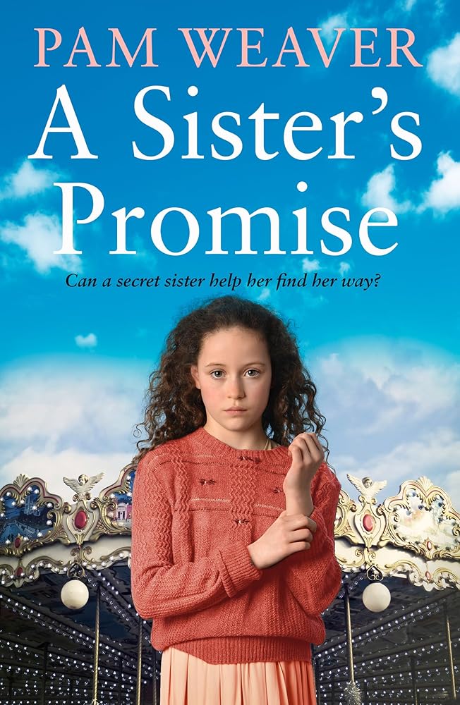 A Sister's Promise: From the Sunday Times bestselling author comes a heart-warming and gripping new historical family saga to get lost in this summer cover image
