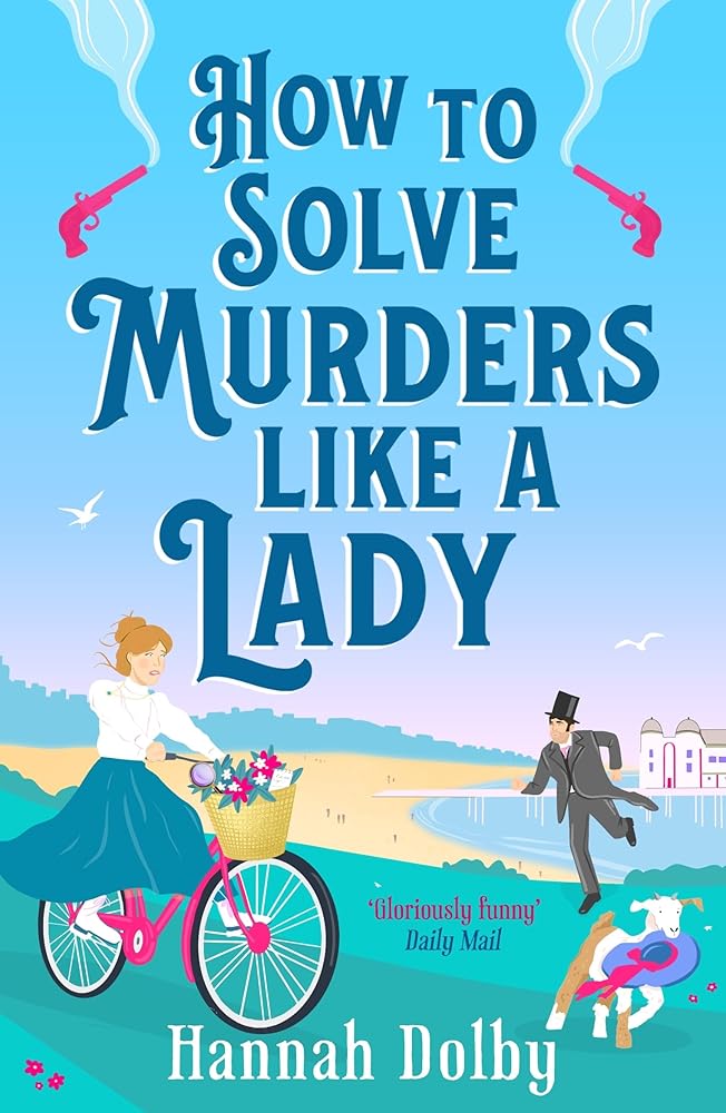 How to Solve Murders Like a Lady: The brand-new for 2024 laugh-out-loud British historical detective novel cover image