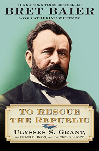 To Rescue the Republic: Ulysses S. Grant, the Fragile Union, and the Crisis of 1876 (Hardcover)