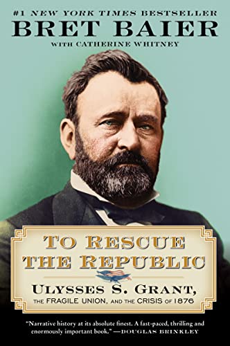 To Rescue the Republic: Ulysses S. Grant, the Fragile Union, and the Crisis of 1876 (Paperback)