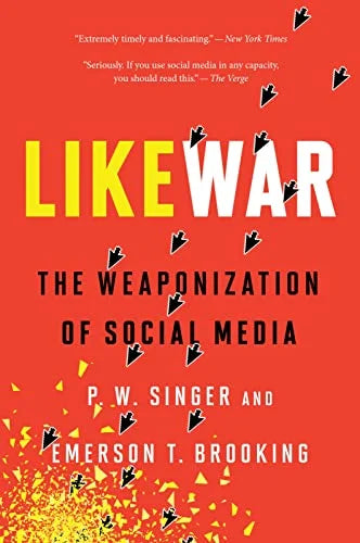 Likewar: The Weaponization of Social Media