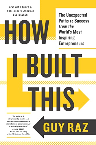 How I Built This: The Unexpected Paths to Success from  the World's Most inspiring Entrepreneurs