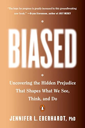 Biased: Uncovering the Hidden Prejudice That Shapes What We See, Think, and Do