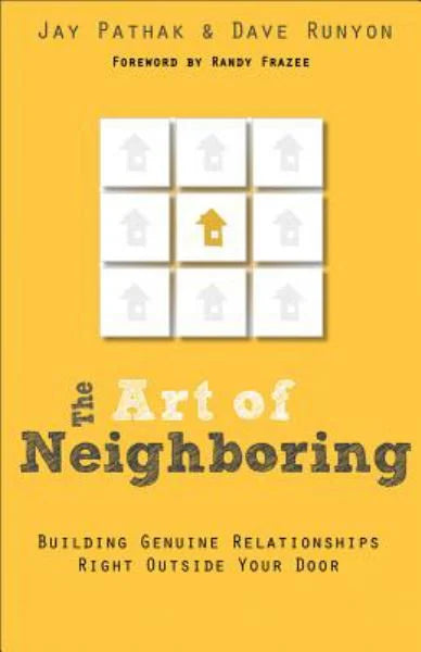 The Art of Neighboring: Building Genuine Relationships Right Outside Your Door