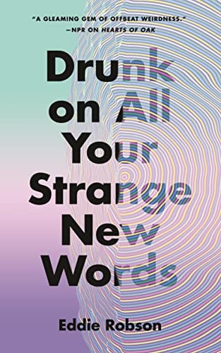 Drunk on All Your Strange New Words