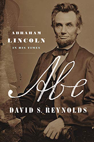 Abe: Abraham Lincoln In His Times