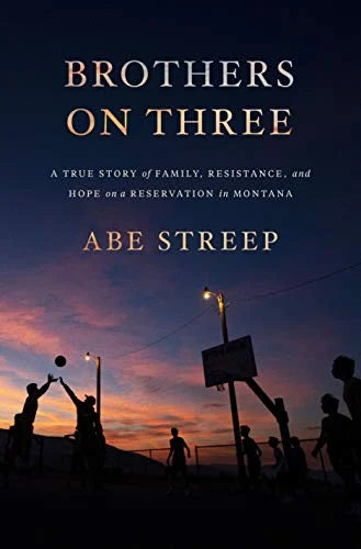 Brothers on Three: A True Story of Family, Resistance, and Hope on a Reservation in Montana